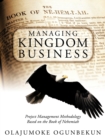 Image for Managing Kingdom Business : Project Management Methodology Based on the Book of Nehemiah