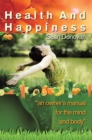 Image for Health and Happiness: An Owner&#39;s Manual for the Mind and Body
