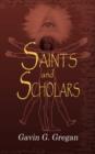 Image for Saints and Scholars : Be More, Do More, Have More