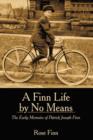 Image for A Finn Life by No Means : The Early Memoirs of Patrick Joseph Finn