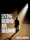 Image for Living Behind His Shadow