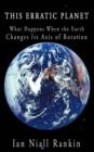 Image for This Erratic Planet : What Happens When the Earth Changes Its Axis of Rotation