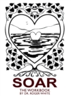 Image for Soar: the Workbook: Achieving Your Best Possible Health Through Awareness