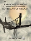 Image for Rainbow&#39;s Shadow and the Covenant of Wisdom