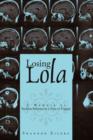 Image for Losing Lola : A Memoir Of Reckless Behavior In A Time Of Tragedy