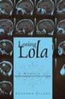 Image for Losing Lola: A Memoir of Reckless Behavior in a Time of Tragedy