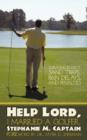 Image for Help Lord, I Married A Golfer : Surviving Bogeys, Sand Traps, Rain Delays, and Penalties