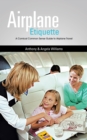 Image for Airplane Etiquette: A Comical Common Sense Guide to Airplane Travel