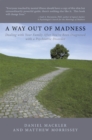 Image for Way out of Madness: Dealing with Your Family After You&#39;ve Been Diagnosed with a Psychiatric Disorder