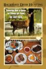 Image for Backyard Deer Hunting : Converting Deer to Dinner for Pennies Per Pound