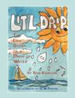 Image for Lit&#39;l Drip : The Life Story of a Drop of Water