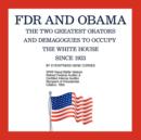 Image for FDR and Obama : The Two Greatest Orators and Demagogues to Occupy the White House Since 1933