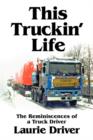 Image for This Truckin&#39; Life : The Remiscences of a Truck Driver