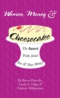 Image for Women, Money &amp; Cheesecake: The Sweet Truth About You and Your Money