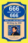 Image for 666 and His Project 666 : 666 Has Come! : [Book 1 of 3]