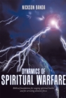 Image for Dynamics of Spiritual Warfare: Biblical Foundations for Waging Spiritual Battles and for Arresting Demonic Forces