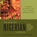Image for The Essential Nigerian Cookbook : Cooking Off the Beaten Track: the 12 Ultimate Nigerian Recipes