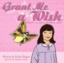 Image for Grant Me a Wish : Sometimes... You Do Get Exactly What You Wish for.