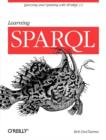 Image for Learning SPARQL  : querying and updating with SPARQL 1.1