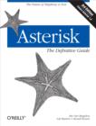 Image for Asterisk: the definitive guide : the future of telephony is now