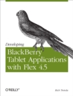 Image for Developing BlackBerry Tablet applications with Flex 4.5
