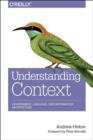 Image for Understanding context  : environment, language, and information architecture