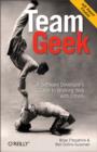 Image for Team geek: a software developer&#39;s guide to working well with others