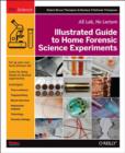 Image for Illustrated guide to home forensic science experiments  : all lab, no lecture