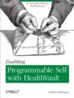 Image for Enabling Programmable Self with HealthVault: An Accessible Personal Health Record