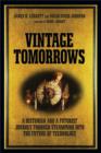Image for Vintage tomorrows: a historian and a futurist journey through steampunk into the future of technology