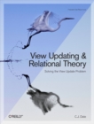 Image for View updating and relational theory: solving the view update problem