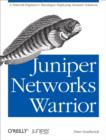 Image for Juniper Networks warrior: a guide to the rise of Juniper Networks implementations