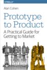Image for Prototype to Product: A Practical Guide for Getting to Market