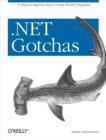 Image for .NET gotchas: 75 ways to improve your C# and VB.NET programs