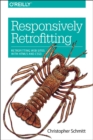 Image for Responsively retrofitting  : retrofitting web sites with HTML5 and CSS3