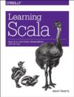 Image for Learning Scala  : practical functional programming for the JVM