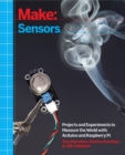Image for Make: Sensors: A Hands-On Primer for Monitoring the Real World with Arduino and Raspberry Pi