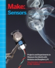 Image for Make sensors  : a hands-on primer for monitoring the real world with Arduino and Raspberry Pi