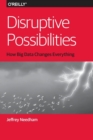 Image for Disruptive Possibilities: How Big Data Changes Everything