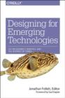 Image for Designing for emerging technologies  : UX for genomics, robotics, and the Internet of things