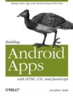 Image for Building Android Apps with HTML, CSS, and Javascript