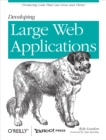 Image for Developing large web applications: producing code that can grow and thrive