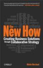 Image for The new how: building business solutions through collaborative strategy