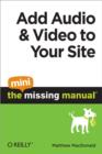 Image for Add Audio and Video to Your Site: The Mini Missing Manual