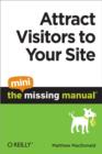 Image for Attract Visitors to Your Site: The Mini Missing Manual