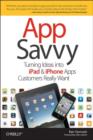 Image for App savvy  : turning ideas into iPhone and iPad apps customers really want