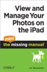 Image for View and Manage Your Photos on the iPad: The Mini Missing Manual