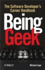 Image for Being geek: the software developer&#39;s career handbook