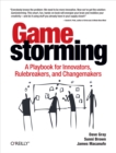 Image for Gamestorming: a playbook for innovators, rulebreakers, and changemakers