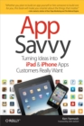 Image for App savvy: turning ideas into iPhone and iPad apps customers really want